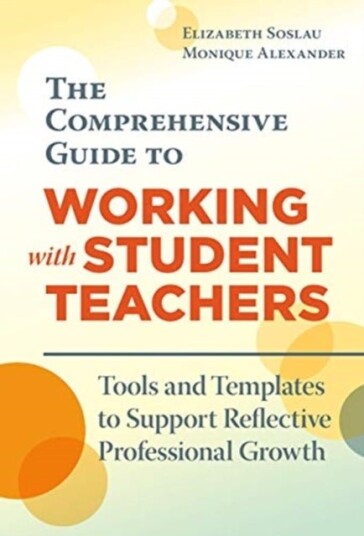 The Comprehensive Guide to Working with Student Teachers The Comprehensive Guide to Working with Student Teachers