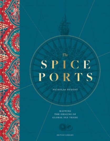 The Spice Ports  Mapping the Origins of Global Sea Trade