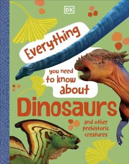 Everything You Need To Know About Dinosaurs Av Dk Everything You Need To Know About Dinosaurs Av Dk