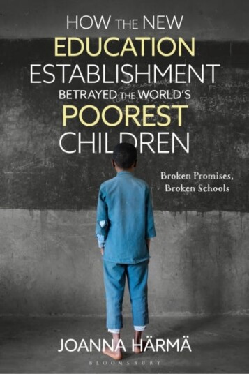 How The New Education Establishment Betrayed The World’s Poorest Children Broken Promises, Broken Schools