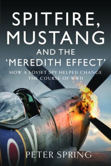 Spitfire, Mustang and the 'Meredith Effect'  How a Soviet Spy Helped Change the Course of WWII