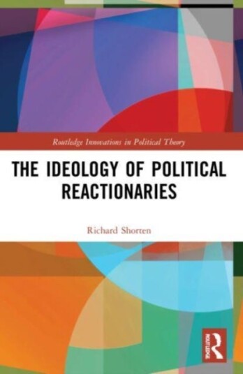 The Ideology Of Political Reactionaries Av Richard (University Of Birmingham Uk) Shorten