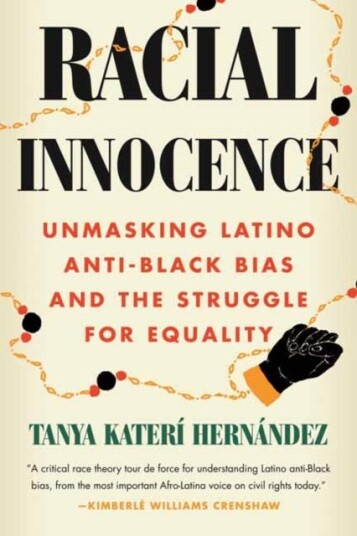 Racial Innocence  Unmasking Latino AntiBlack Bias and the Struggle for Equality