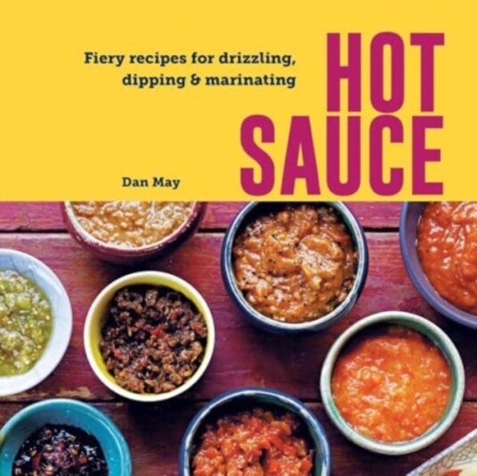 Hot Sauce Fiery Recipes for Drizzling, Dipping & Marinating