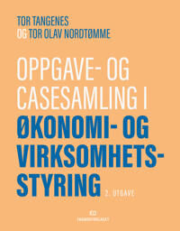 Oppgave- Og Casesamling I Økonomi- Og Virksomhetsstyring Av Tor Olav Nordtømme, Tor Tangenes