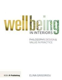 Wellbeing In Interiors: Philosophy, Design And Value In Practice Av Elina Grigoriou Wellbeing In Interiors: Philosophy, Design And Value In Practice Av Elina Grigoriou