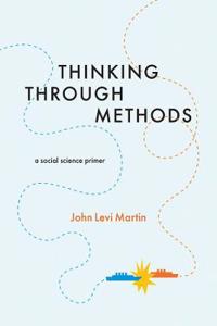 Thinking Through Methods Av John Levi Martin
