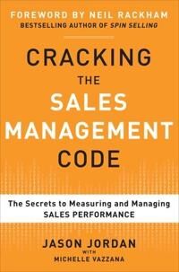 Jordan Jason Cracking the Sales Management Code: The Secrets to Measuring and Managing Sales Performance