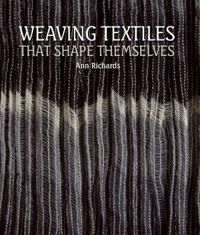 Weaving Textiles That Shape Themselves Av Ann Richards Weaving Textiles That Shape Themselves Av Ann Richards
