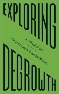Exploring Degrowth Av Vincent Liegey, Anitra (University Of Melbourne) Nelson