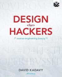 Kadavy D Design for Hackers – Reverse Engineering Beauty