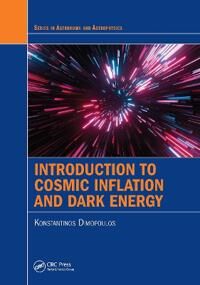 Introduction To Cosmic Inflation And Dark Energy Av Konstantinos Dimopoulos Introduction To Cosmic Inflation And Dark Energy Av Konstantinos Dimopoulos