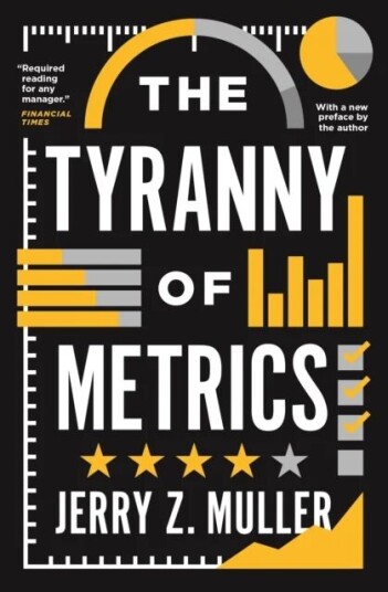 The Tyranny Of Metrics Av Jerry Z. Muller