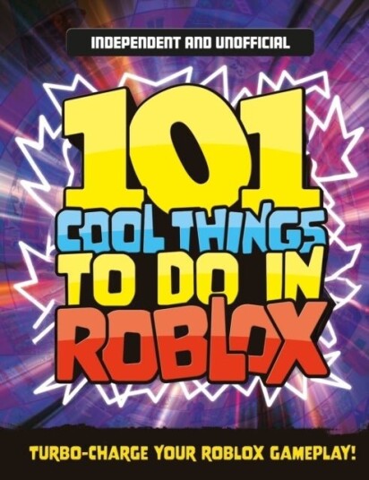 101 Cool Things to Do in Roblox Independent & Unofficial