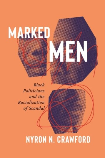 Marked Men Black Politicians and the Racialization of Scandal