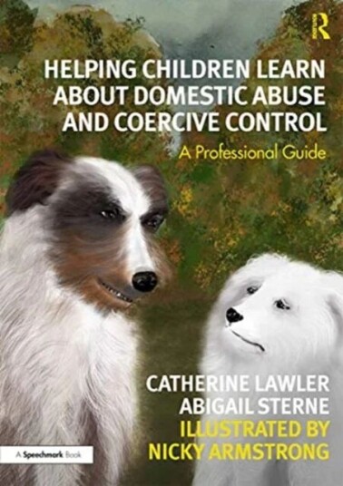 Helping Children Learn About Domestic Abuse And Coercive Control Av Catherine Lawler, Abigail Sterne, Nicky Armstrong