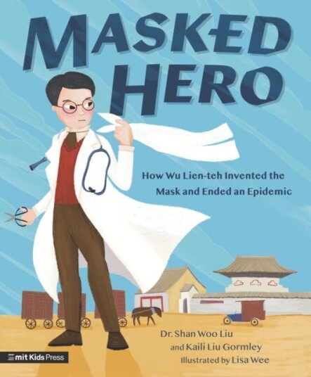 Masked Hero  How Wu Lienteh Invented the Mask That Ended an Epidemic
