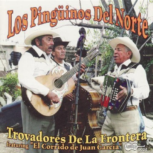 Los Pinguinos Del Norte Trovadores De La Frontera CD