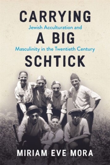 Carrying a Big Schtick  Jewish Acculturation and Masculinity in the Twentieth Century