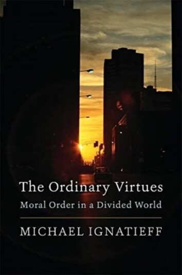 The Ordinary Virtues Av Michael Ignatieff The Ordinary Virtues Av Michael Ignatieff