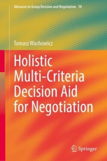 Holistic Multi Criteria Decision Aid for Negotiation Holistic Multi Criteria Decision Aid for Negotiation