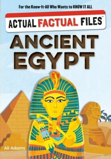 Actual Factual Files: Ancient Egypt Actual Factual Files: Ancient Egypt