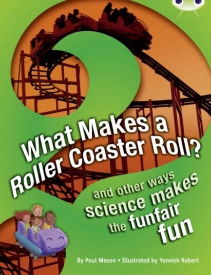 Bug Club Nf Red (Ks2) A/5c What Makes A Rollercoaster Roll? Av Paul Mason