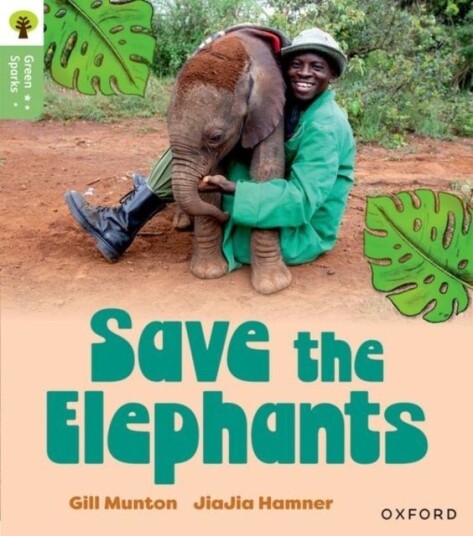 Oxford Reading Tree Green Sparks: Level 6: Save the Elephants Oxford Reading Tree Green Sparks: Level 6: Save the Elephants