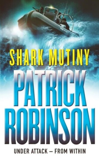 The Shark Mutiny Av Patrick Robinson The Shark Mutiny Av Patrick Robinson
