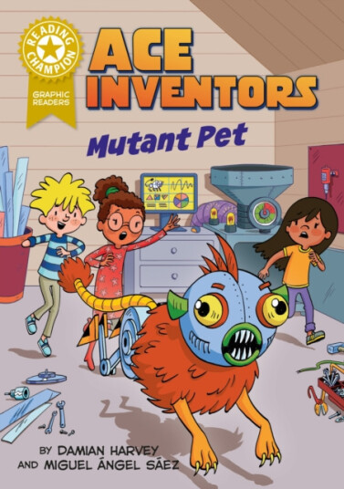 Reading Champion: Graphics: Ace Inventors Inc: Mutant Pet Book Band Gold 9 Reading Champion: Graphics: Ace Inventors Inc: Mutant Pet Book Band Gold 9