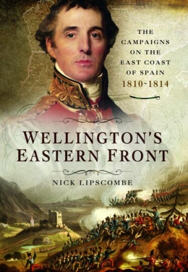 Wellington'S Eastern Front Av Nick Lipscombe
