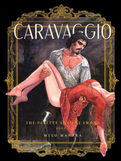 Caravaggio: The Palette and the Sword Book 1 Caravaggio: The Palette and the Sword Book 1