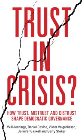 Trust in Crisis?  How Trust, Mistrust and Distrust Shape Democratic Governance