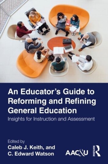 An Educator’s Guide to Reforming and Refining General Education An Educator’s Guide to Reforming and Refining General Education