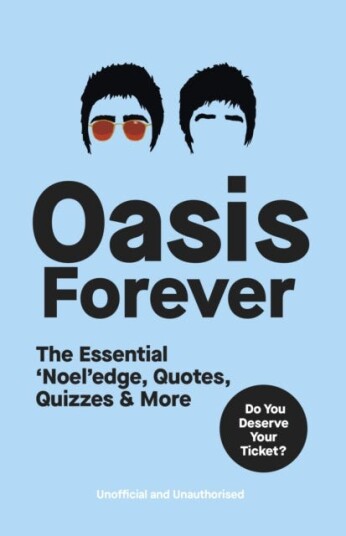 Oasis Forever The Essential ‘Noel’edge, Quotes, Quizzes & More