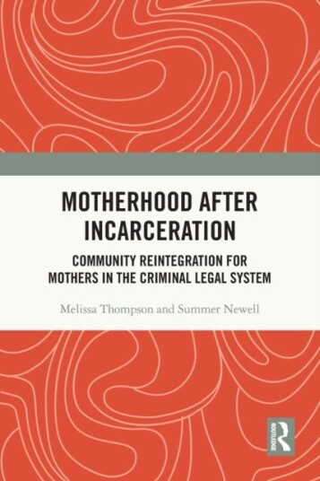 Motherhood After Incarceration Av Melissa (Portland State University) Thompson, Summer (Portland State University) Newell