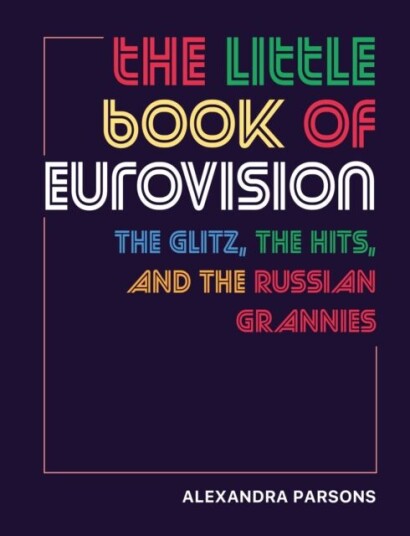 The Little Book Of Eurovision Av Alexandra Parsons