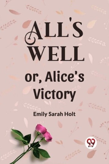 All's Well or Alice's Victory All's Well or Alice's Victory