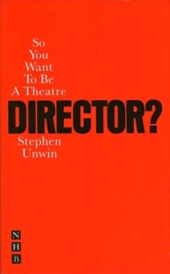 So You Want To Be A Theatre Director? av Stephen Unwin
