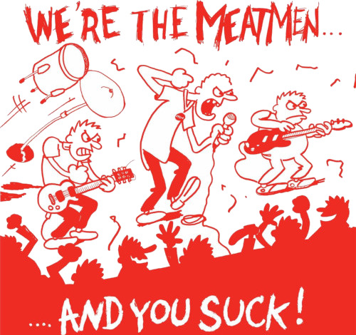 We're The Meatmen And You Suck! We're The Meatmen And You Suck!