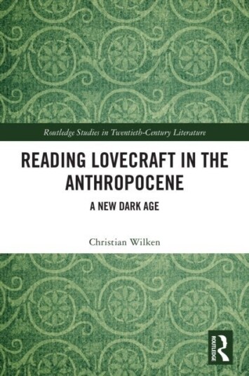 Reading Lovecraft in the Anthropocene Reading Lovecraft in the Anthropocene