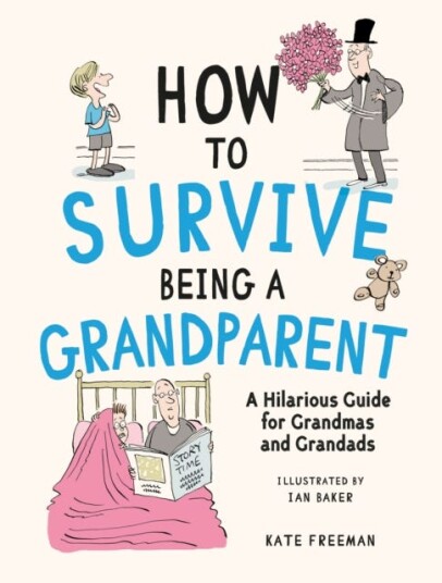 How to Survive Being a Grandparent  A Hilarious Guide for Grandmas and Grandads
