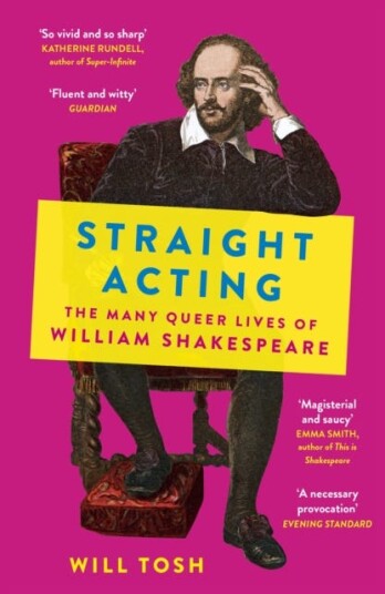 Straight Acting  The Many Queer Lives of William Shakespeare