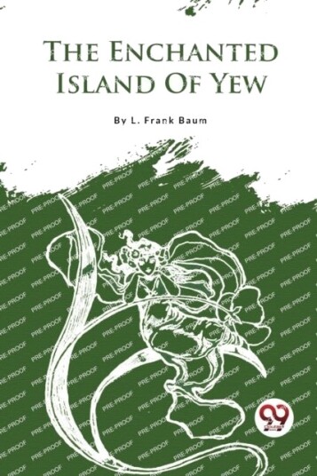The Enchanted Island of Yew The Enchanted Island of Yew
