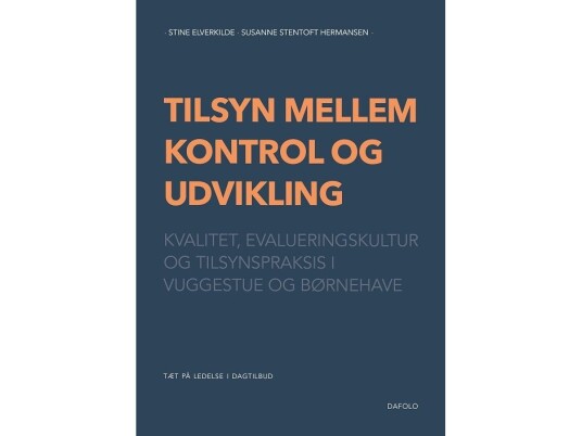 Tilsyn Mellem Kontrol Og Udvikling | Stine Elverkilde Og Susanne Stentoft Hermansen | Språk: Dansk
