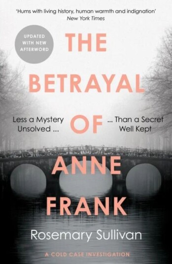The Betrayal Of Anne Frank Av Rosemary Sullivan