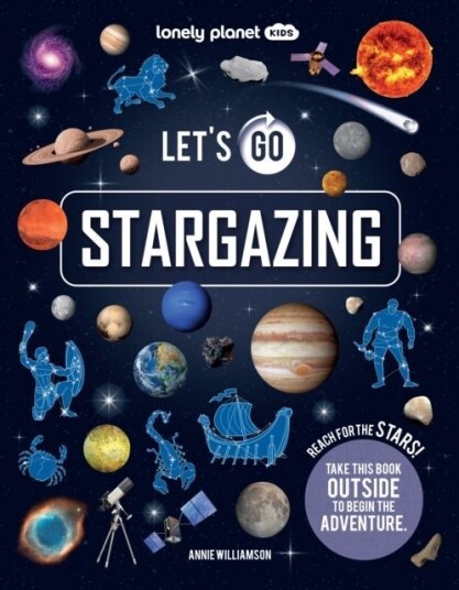 Lonely Planet Kids Let's Go Stargazing Lonely Planet Kids Let's Go Stargazing
