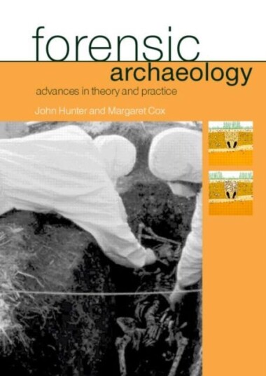 Forensic Archaeology Av Margaret (Bournemouth University Dorset Uk) Cox, John (Bucknell University Usa) Hunter