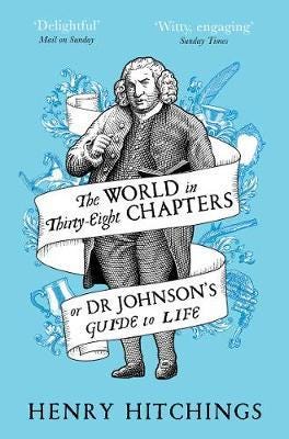 The World in ThirtyEight Chapters or Dr Johnson’s Guide to Life