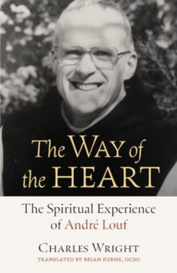 The Way of the Heart  The Spiritual Experience of Andre Louf